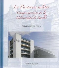 La pirotecnia militar : campus jurídico de la Universidad de Sevilla - Mora Piris, Pedro