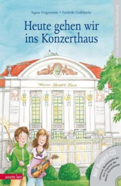 Heute gehen wir ins Konzerthaus, m. Audio-CD - Gregorzewski, Ingmar;Großekettler, Friederike