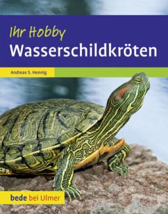 Wasserschildkröten. Ihr Hobby - Hennig, Andreas S.
