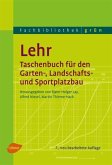 Lehr - Taschenbuch für den Garten-, Landschafts- und Sportplatzbau
