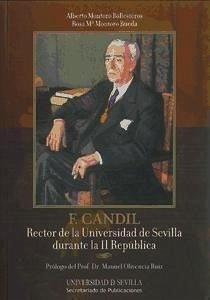 Francisco Candil, rector de la Universidad de Sevilla durante la II República - Montoro Ballesteros, Alberto; Montoro Rueda, Rosa María
