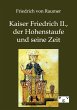 Kaiser Friedrich II., der Hohenstaufe... - Bild 1