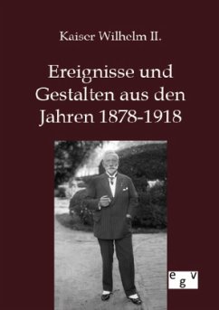 Ereignisse und Gestalten aus den Jahren 1878-1918 - Wilhelm II., Deutscher Kaiser