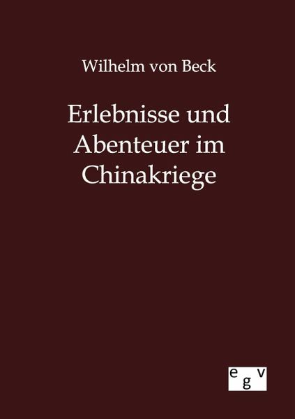 Erlebnisse und Abenteuer im Chinakriege Erlebnisse und Abenteuer im Chinakriege