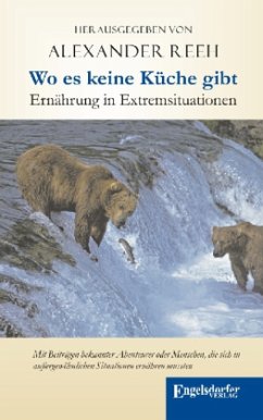 Wo es keine Küche gibt - Ernährung in Extremsituationen