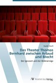 Das Theater Thomas Bernhard zwischen Artaud und Brecht
