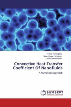 Convective Heat Transfer Coefficient Of Nanofluids - Nandigana, Vishal;Selvaraju, Navodhayan;Mahadevan, Karthik