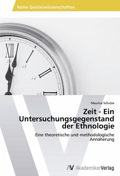 Zeit - Ein Untersuchungsgegenstand der Ethnologie - Schulze, Maurice
