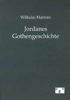 Jordanes Gothengeschichte - Martens, Wilhelm