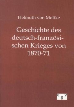 Geschichte des deutsch-französischen Krieges von 1870-71 - Moltke, Helmuth Karl Bernhard von