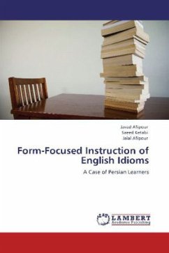 Form-Focused Instruction of English Idioms - A'lipour, Javad;Ketabi, Saeed;A'lipour, Jalal