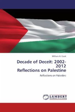 Decade of Deceit: 2002-2012 Reflections on Palestine - Cook, William A.