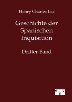 Geschichte der Spanischen Inquisition - Lea, Henry Ch.