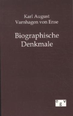 Biographische Denkmale - Varnhagen von Ense, Karl A.