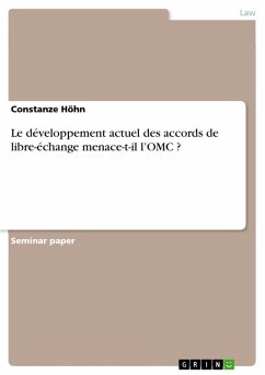 Le développement actuel des accords de libre-échange menace-t-il l¿OMC ? - Höhn, Constanze