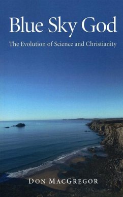 Blue Sky God - The Evolution of Science and Christianity - Macgregor, Don