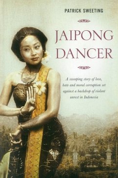 Jaipong Dancer: A Sweeping Story of Love, Hate and Moral Corruption Set Against a Backdrop of Political Unrest in Indonesia - Sweeting, Patrick