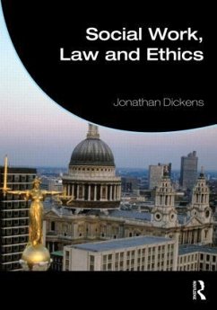 Social Work, Law and Ethics - Dickens, Jonathan (University of East Anglia, UK)