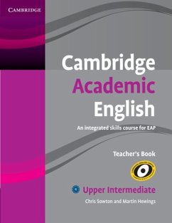 Cambridge Academic English B2 Upper Intermediate Teacher's Book: An Integrated Skills Course for Eap - Sowton, Chris; Hewings, Martin
