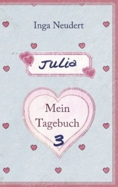 Julia - Mein Tagebuch 3 - Neudert, Inga