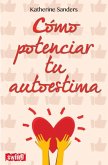 Cómo Potenciar Tu Autoestima Cómo Potenciar Tu Autoestima