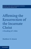 Affirming the Resurrection of the Incarnate Christ