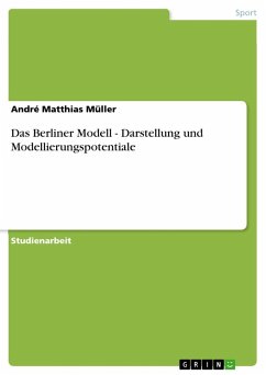 Das Berliner Modell - Darstellung und Modellierungspotentiale - Müller, André Matthias