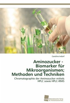 Aminozucker - Biomarker für Mikroorganismen; Methoden und Techniken - Indorf, Caroline