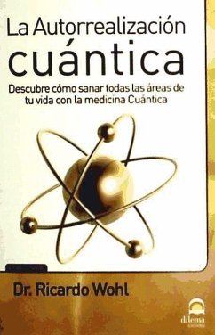 La autorrealización cuántica : descubre cómo sanar todas las áreas de tu vida con la medicina cuántica - Masters Desarrollo Integral de la Persona; Pérez Agustí, Adolfo