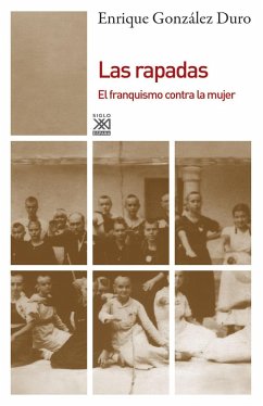 Las rapadas : el franquismo contra la mujer - González Duro, E.