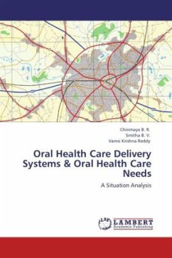 Oral Health Care Delivery Systems & Oral Health Care Needs - Chinmaya, B. R.;B. V., Smitha;Reddy, Vamsi Krishna