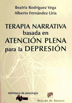 Terapia narrativa basada en la atención plena para la depresión - Fernández Liria, Alberto; Rodríguez Vega, Beatriz