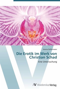 Die Erotik im Werk von Christian Schad - Dollenmaier, Verena