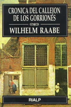 Crónica del callejón de los gorriones - Raabe, Wilhelm