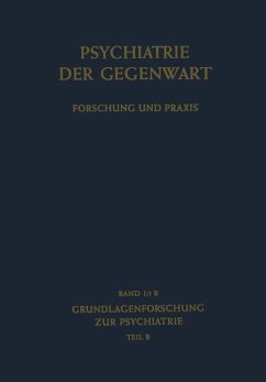 Grundlagenforschung zur Psychiatrie. Teil B. (= Psychiatrie der Gegenwart. Forschung und Praxis. Bd. 1/1b)