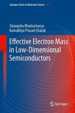 Effective Electron Mass in Low-Dimensional Semiconductors - Bhattacharya, Sitangshu;Ghatak, Kamakhya Prasad