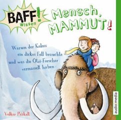 Mensch, Mammut! / BAFF! Wissen Bd.2 (1 Audio-CD) - Präkelt, Volker