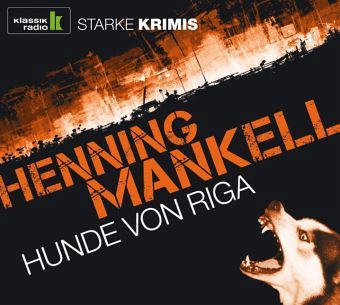 Hunde von Riga / Kurt Wallander Bd.3 (6 Audio-CDs) von Henning Mankell -  Hörbücher portofrei bei bücher.de