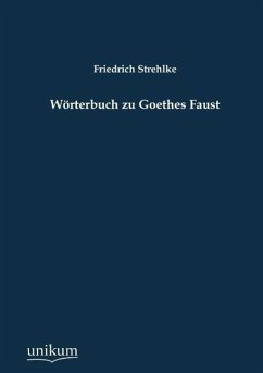 Wörterbuch zu Goethes Faust - Strehlke, Friedrich