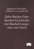 Zehn Bücher Fränkischer Geschichte von Bischof Gregorius von Tours