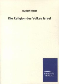 Die Religion des Volkes Israel - Kittel, Rudolf