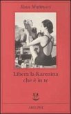Libera la Karenina che è in te Libera la Karenina che è in te