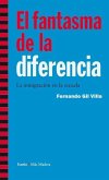 El fantasma de la diferencia : la inmigración en la escuela