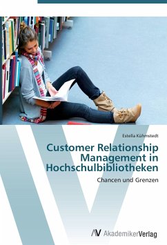 Customer Relationship Management in Hochschulbibliotheken - Kühmstedt, Estella