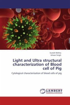 Light and Ultra structural characterization of Blood cell of Pig - Mehta, Suresh;Singh, Ishwar