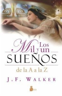 Los Mil y un Suenos de la A a la Z = The Thousnad and One Dreams from A to Z - Walker, J. F.