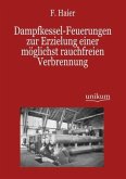 Dampfkessel-Feuerungen zur Erzielung einer möglichst rauchfreien Verbrennung