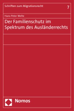 Der Familienschutz im Spektrum des Ausländerrechts - Welte, Hans-Peter