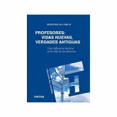 Profesores, vidas nuevas, verdades antiguas : una influencia decisiva en la vida de los alumnos