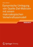 Dynamische Umlegung von Quelle-Ziel-Matrizen mit einem makroskopischen Verkehrsflussmodell Dynamische Umlegung von Quelle-Ziel-Matrizen mit einem makroskopischen Verkehrsflussmodell